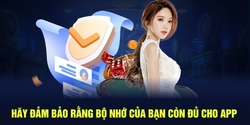 Hãy đảm bảo rằng bộ nhớ của bạn còn đủ cho app