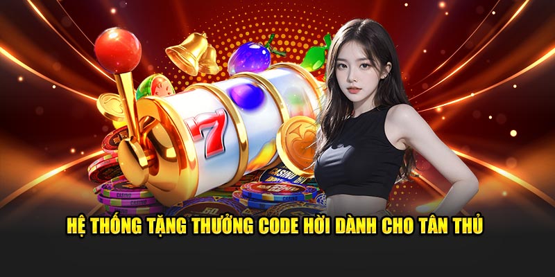 Hệ thống tặng thưởng code hời dành cho tân thủ 