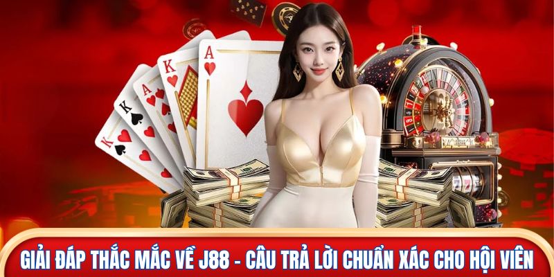 Giải đáp thắc mắc về J88 - Câu trả lời chuẩn xác cho hội viên