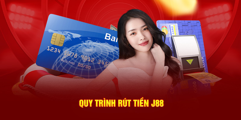 Quy trình rút tiền J88 